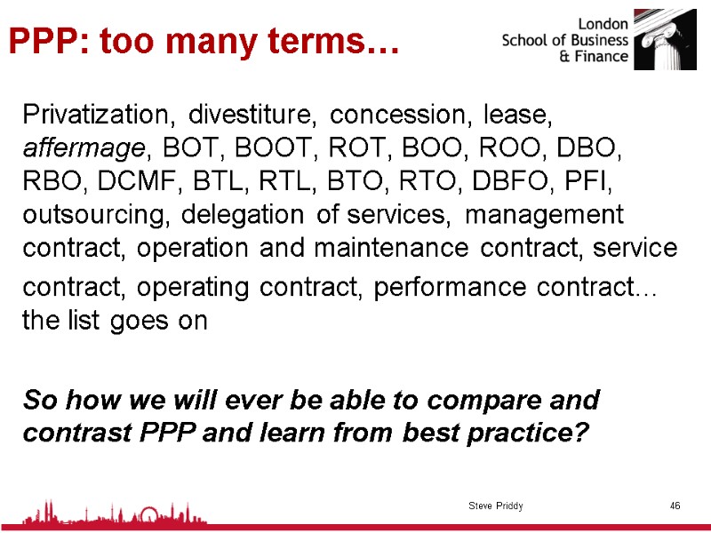 PPP: too many terms… Privatization, divestiture, concession, lease, affermage, BOT, BOOT, ROT, BOO, ROO,